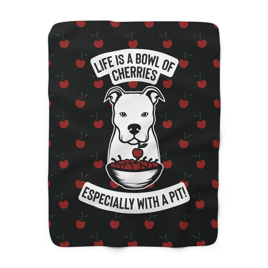 Life Is A Bowl Of Cherries Pitbull Sherpa Fleece Blanket (Black)